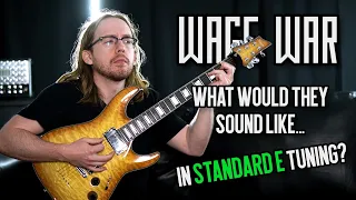 WAGE WAR - What Would They Sound Like In Standard Tuning?  (DROP F RIFFS Played In Standard E)