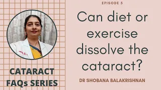 Cataract Series Ep5 Can diet/exercise dissolve the cataract? -explained by Dr Shobana Balakrishnan