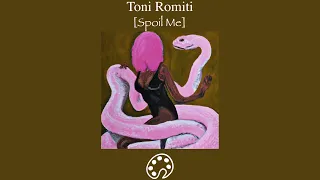 Toni Romiti - Spoil Me