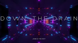 Jane & The Boy - Down The Drain | Dance | EDM Music | Electro Music