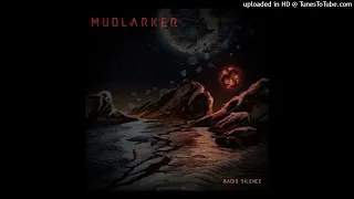 MUDLARKER - Radio Silence   **including lyrics**