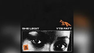 YTB Fatt - She Legit [Clean]