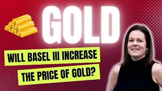 Will Basel 3 Drive up the Price of Gold?