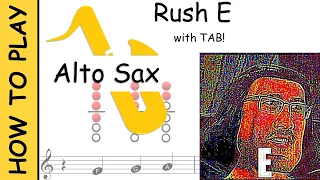 How to Play Rush E on Alto Saxophone | Notes with Tab