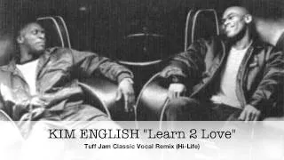 Kim English - Learn 2 Love (Tuff Jam Classic Vocal Remix) Hi-Life