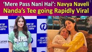 ‘Mere Pass Nani Hai’: Navya Naveli Nanda’s Tee going Rapidly Viral