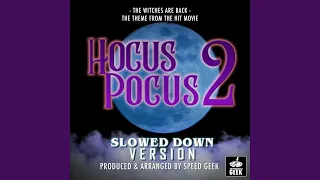 The Witches Are Back (From "Hocus Pocus 2") (Slowed Down Version)