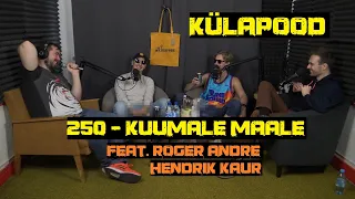 #250 - Kuumale Maale feat. Roger Andre & Hendrik Kaur