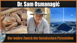 Dr. Sam Osmanagich - Die Pyramiden der Welt - Der wahre Zweck der bosnischen Pyramiden