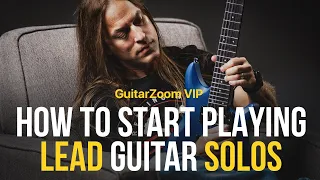 How to Start Playing Lead Guitar Solos | GuitarZoom VIP