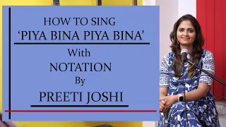 HOW TO SING | PIYA BINA PIYA BINA | WITH NOTATION | BY PREETI JOSHI | # 9