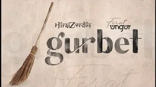 HiraiZerdüş Ft. Ferat ÜNGÜR - Gurbet