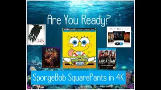 Are You Ready? For Spongebob Squarepants in 4K
