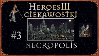 HEROES 3 CIEKAWOSTKI: ODC #3 NECROPOLIS