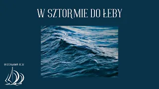 W sztormie do Łeby. Odcinek 17