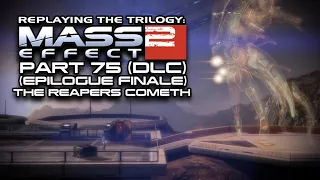 Mass Effect 2 (Part 75) EPILOGUE FINALE (Arrival DLC) - The Reapers Cometh (Retro Game Playthrough)