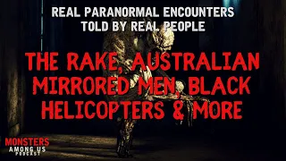 REAL PARANORMAL STORIES, THE RAKE, MIRRORED MEN, BLACK HELICOPTERS & MORE!