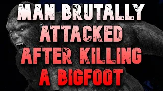 MAN BRUTALLY ATTACKED AFTER KILLING A BIGFOOT - HE'S LUCKY TO BE ALIVE