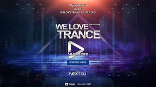 Next DJ pres. We Love Trance 439 - Nucrise guestmix (31-08-20)