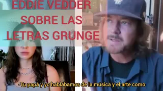 Eddie Vedder sobre las letras de Kurt Cobain y Layne Staley, con hija de Chris Cornell + Anécdota