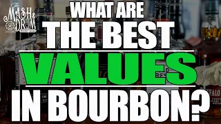 What are the best VALUES in bourbon?