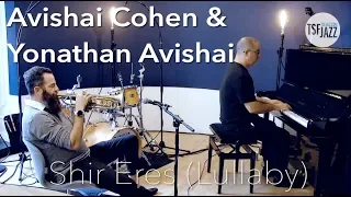 Avishai Cohen & Yonathan Avishai "Shir Eres (Lullaby)" sur TSFJAZZ !