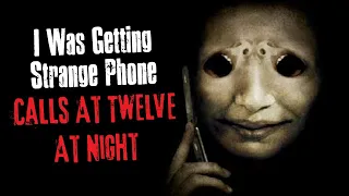 "I Was Getting Strange Phone Calls At Twelve At Night" Creepypasta Scary Story