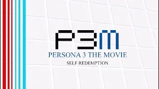 Self Redemption - Persona 3 The Movie (Extended)