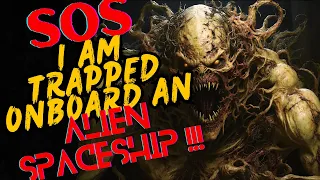 HELP! Im Trapped Onboard An Alien Spaceship | Creepypasta | Horror | SCI-FI