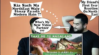 First Ever Reaction With My Friend On | Take Me to Nagaland | The Modern Naga Lifestyle | Kohima