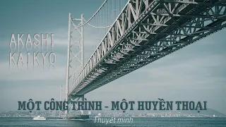 Cầu treo Akashi Kaikyo - Dấu ấn một huyền thoại