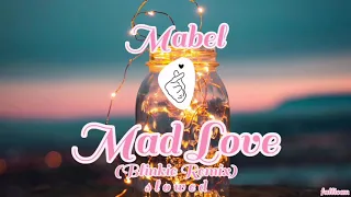 Mabel - Mad Love (Blinkie Remix) // S L O W E D