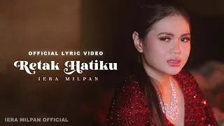 Iera Milpan  - Retak Hatiku (Official Lyric video)