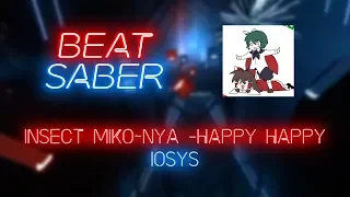 Beat Saber | Zavard | IOSYS - Insect Miko~Nya -Happy Happy- [Expert+] #1 | 88.3%