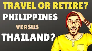 Travel Or Retire | Thailand Versus The Philippines | Retire In Thailand | Retire In The Philippines.