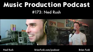 Ned Rush on the Music Production Podcast #173