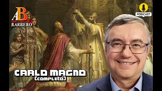 Alessandro Barbero - Carlo Magno Completo (Podcast)