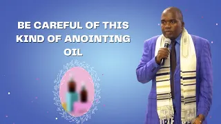 Be careful of this kind of Anointing oil