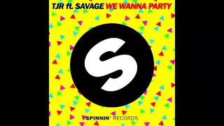 TJR Feat  Savage   We Wanna Party Extended Mix