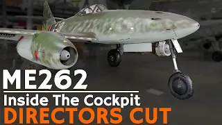 Inside The Cockpit - Messerschmitt Me 262 [DIRECTOR'S CUT]