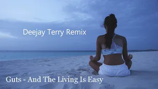 Guts - And The Living Is Easy (Deejay Terry Remix)