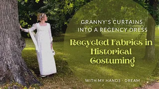 Old Curtains into a Regency Gown - Using Recycled Materials in Costuming