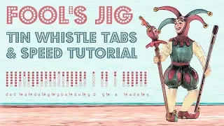 THE FOOL'S JIG - Tin Whistle Tabs, Notes and Speed Tutorial