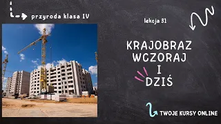 Przyroda klasa 4 [Lekcja 31 - Krajobraz wczoraj i dziś]