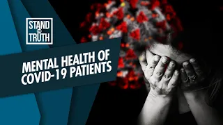 Stand for Truth: COVID-19 patients, posibleng magkaroon ng mental illness?