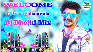 Welcome Gulzaar Chhaniwala || Dj Dholki Mix || Dj Remix || Dj Himanshu Shukla Hasanganj ||✓