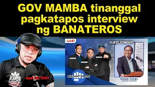 GOV MAMBA tinanggal pagtapos interview ng BANATEROS