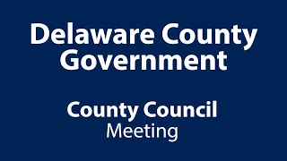 Delaware County Council Meeting April 25th 2023