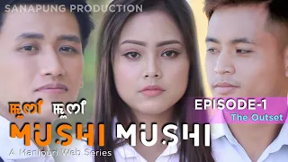 MUSHI MUSHI Episode-1 The Outset || Official Release || A Manipuri Web Series