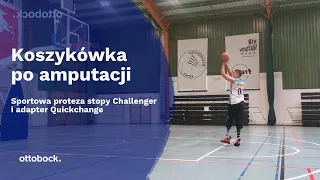 Koszykówka po amputacji - sportowa proteza stopy Challenger i adapter Quickchange